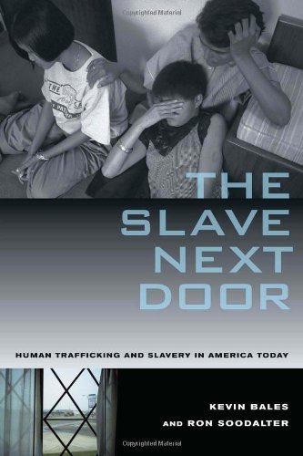 Kevin Bales/Slave Next Door,The@Human Trafficking And Slavery In America Today